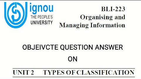 IGNOU || BLIS-223 || CH-2 || BLIS OBJECTIVE MCQ QUESTION ANSWER || TYPES OF CLASSIFICATION