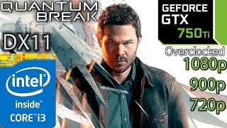 Quantum Break DX11: GTX 750 ti - i3 (Simulated) - 1080p - 900p - 720p