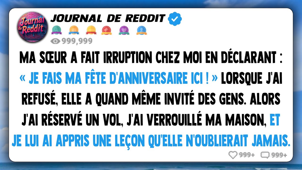 Ma sœur a fait irruption dans ma maison, déclarant : « Je fais ma fête d'anniversaire ici ! »