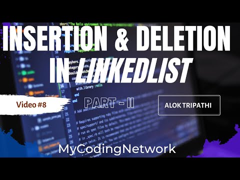 Insertion and Deletion in LinkedList | Part 2 | Alok Tripathi | MyCodingNetwork | Java