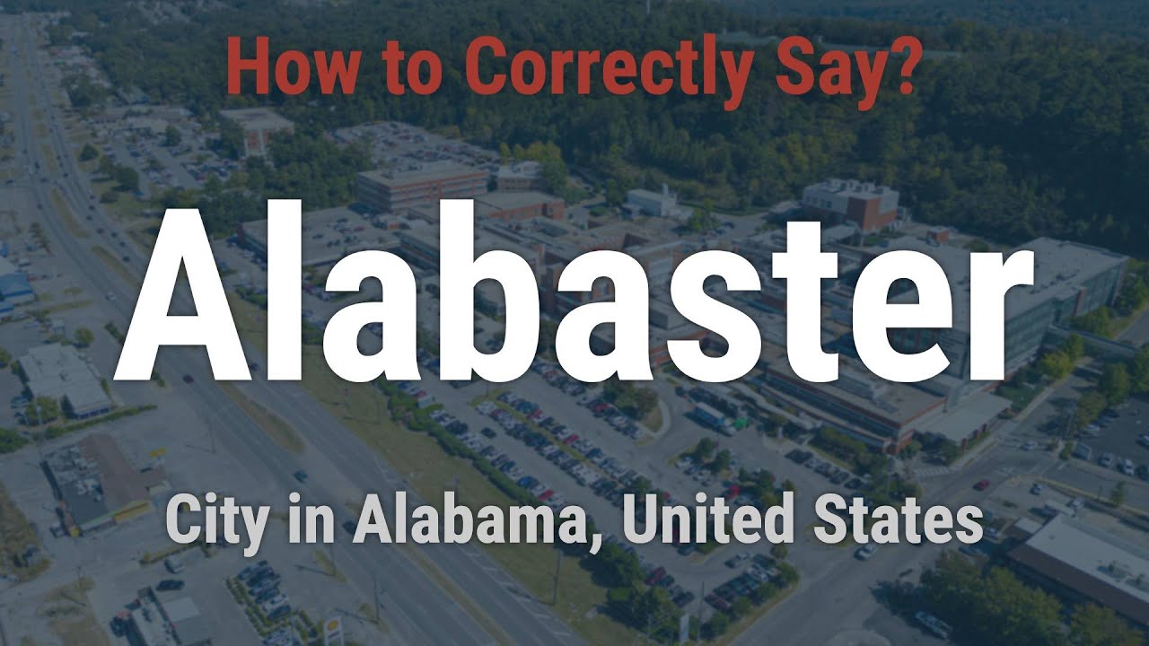 How to Pronounce Alabaster, Alabama (Correctly!)