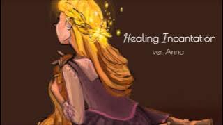 Healing Incantation【Anna】『Tangled』