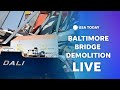 Watch live: Demolition at Baltimore bridge collapse site
