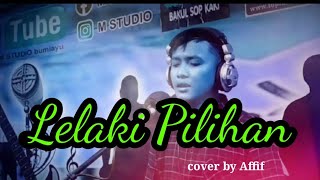 lelaki pilihan ll cover by Affif