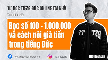 Menschen #12 - Cách đọc số 100 - 1.000.000 và nói giá tiền trong tiếng Đức (P2) | TND Deutsch