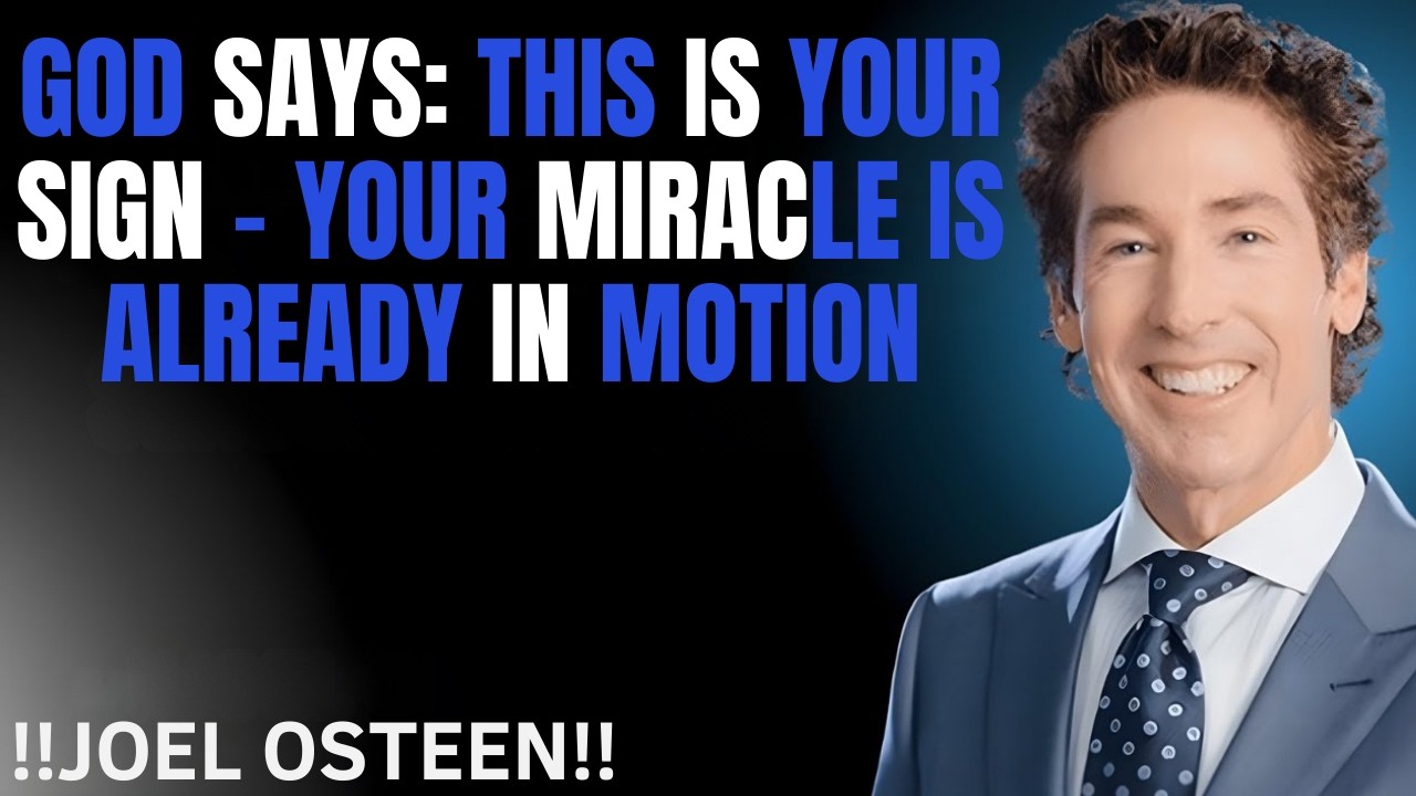 GOD SAYS: THIS IS YOUR SIGN – YOUR MIRACLE IS ALREADY IN MOTION | Joel Osteen | Christian Motivation
