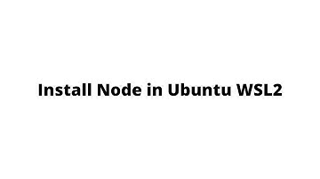 Install Node in Ubuntu WSL2 | Install NPM Windows WSL