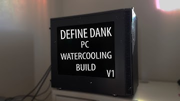 Define Dank Custom Watercooling PC Build & Showcase - V1 (Featuring i7 4790K)