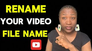 HOW TO CHANGE FILE NAME IN YOUTUBE VIDEOS