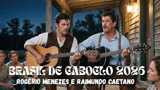 BRASIL DE CABOCLO ROGÉRIO MENEZES E RAIMUNDO CAETANO 2026