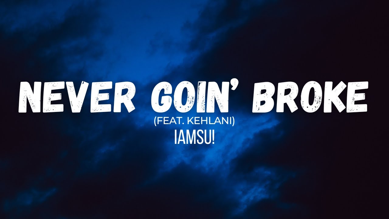 iamsu-never-goin-broke-feat-kehlani-instrumental-lyrics-youtube