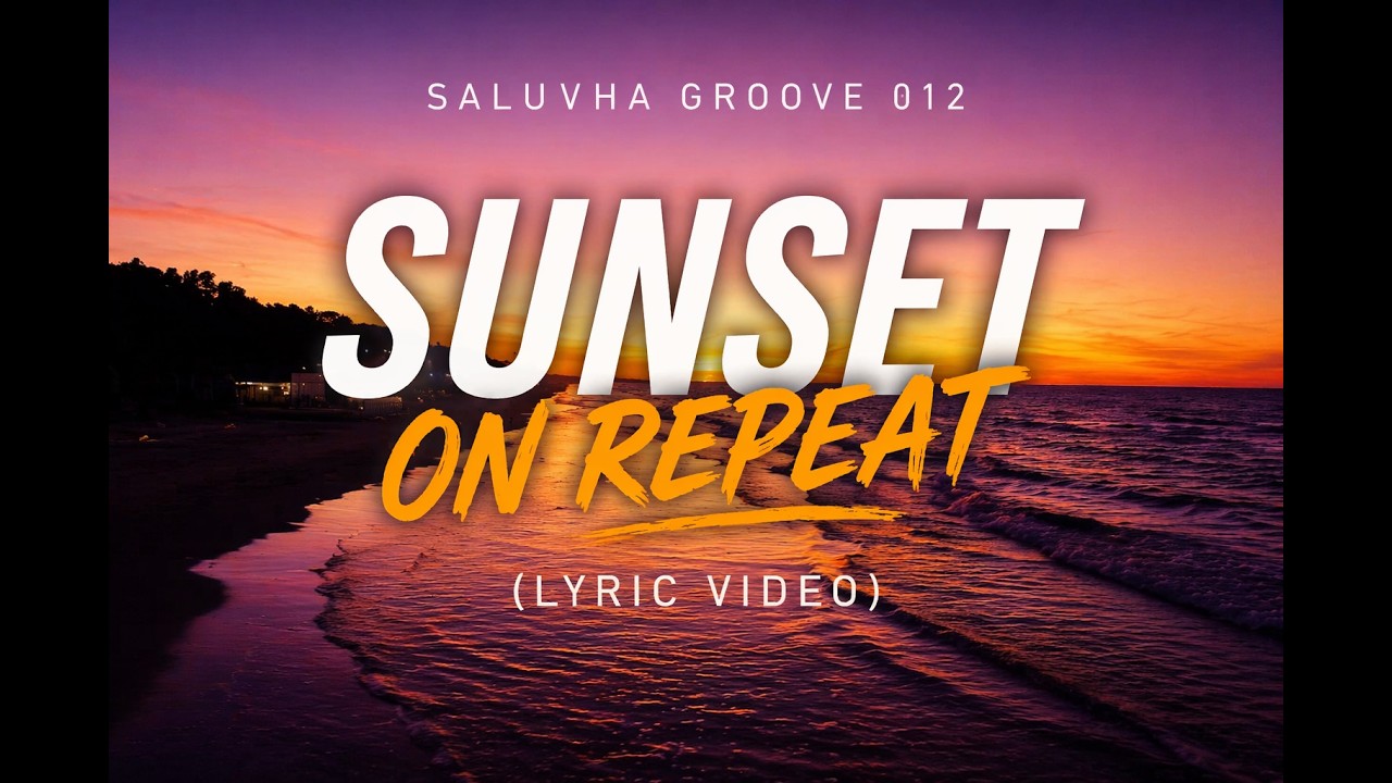 Saluvha Groove 012 - Sunset On Repeat (Lyric Video) - YouTube