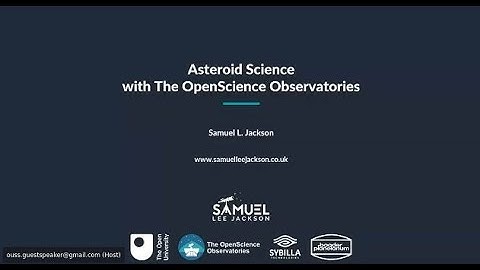 Samuel L Jackson: Asteroid Science with the OpenScience Observatories: Recorded January 2022