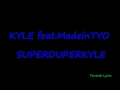 KYLE Feat MadeinTYO SUPERDUPERKYLE Lyrics mp3