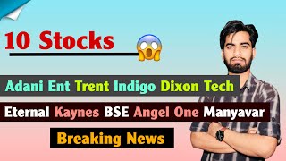 10 Stocks 😱 Adani Ent • Indigo • Trent • Eternal •  Angel One • BSE • CDSL • Dixon Tech • क्या करे ?