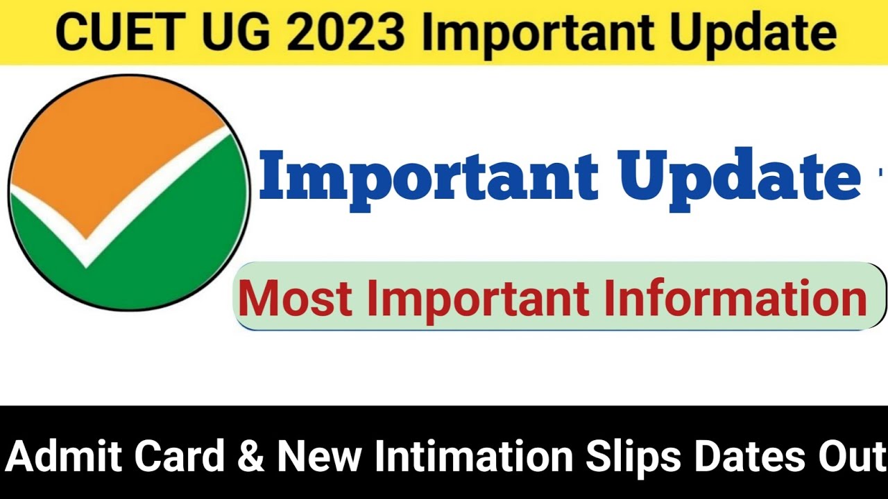 CUET UG 2023 Important Update 🔥 Admit Card & New Intimation Slips Dates