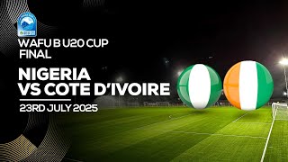 LIVE | NIGERIA VS COTE D'IVOIRE | FINAL - WAFU B U-20 BOYS CUP 2025