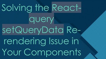 Solving the React-query setQueryData Re-rendering Issue in Your Components