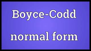 Boyce Codd normal form Meaning