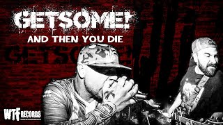 Get Some - And Then You Die (Full Album Stream)