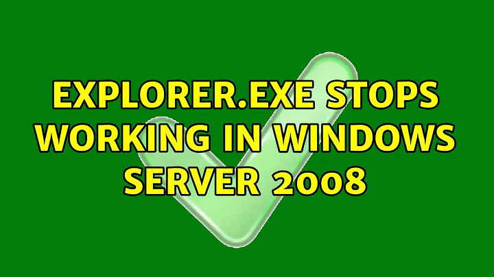 Explorer.exe stops working in Windows Server 2008 (2 Solutions!!)