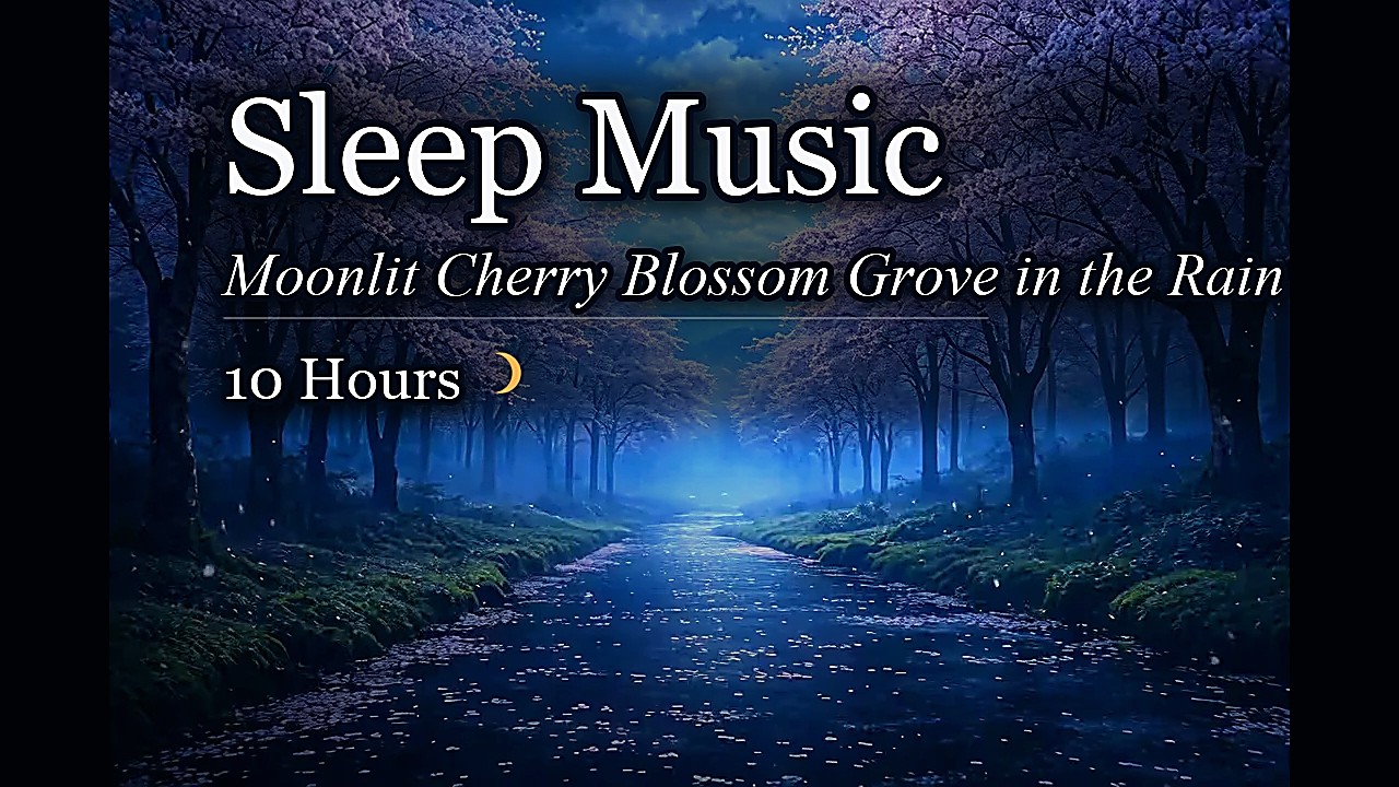 Sleep Music | Moonlit Cherry Blossom Grove in the Rain | 10 Hours 🌙 (4K)
