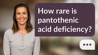 How rare is pantothenic acid deficiency? | Rare B5 Deficiency