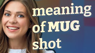 Mug shot | meaning of Mug shot