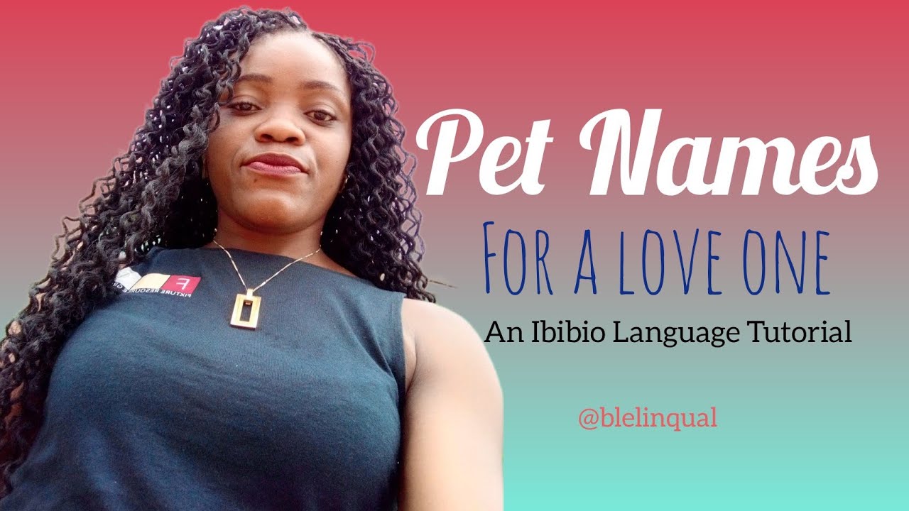 Pet Names to Call a Lover in Ibibio|Efik 
