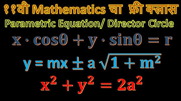 DIRECTOR CIRCLE I EQUATION OF TANGENT IN PARAMETRIC FORM I CONDITION OF TANGENCY CLASS 11