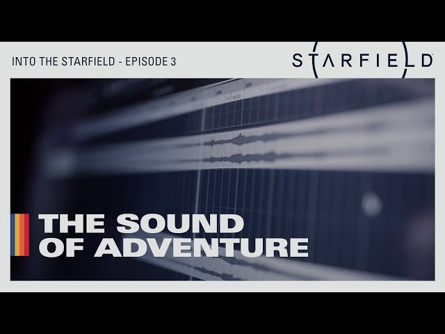 Into the Starfield - Ep 3: The Sound of Adventure