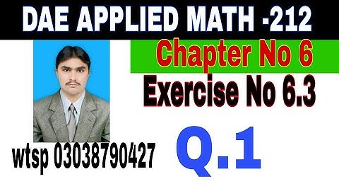 DAE Math 212|| 2nd year || Applied Mathematics- 212||Chapter 6  ||Exercise 6.3|| Question 1