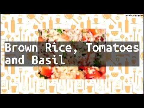 Recipe Brown Rice, Tomatoes and Basil