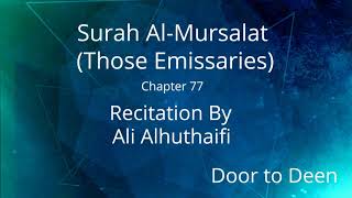 Surah Al-Mursalat (Those Emissaries) Ali Alhuthaifi  Quran Recitation