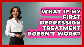 What If My First Depression Treatment Doesn