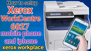 Xerox WorkCentre 6027 printer setup on you mobile phone and iphone with xerox workplace apps. screenshot 2