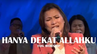 Hanya Dekat Allahku (Indah BersamaMu) medley Kucinta Kau Yesus (GMS Worship) by FOG Worship.