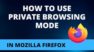 how to do private browsing in mozilla firefox