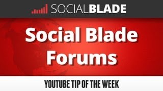 Social Blade Forums - Social Blade YouTube Tips 11