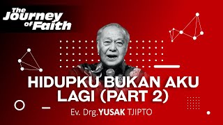Download Lagu HIDUPKU BUKAN AKU LAGI (PART 2) - Ev. Drg. YUSAK TJIPTO Download Lagu HIDUPKU BUKAN AKU LAGI (PART 2) - Ev. Drg. YUSAK TJIPTO