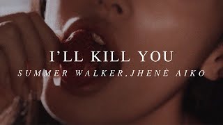 i'll kill you - summer walker, jhené aiko (slowed + reverb) [w/lyrics]