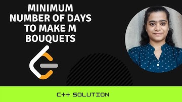 Miniumum Number Of Days To Make m Bouquets || Leetcode 1482