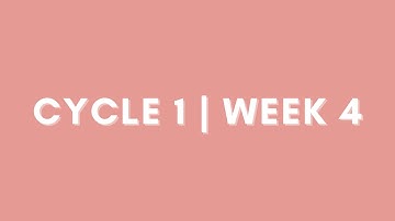 Cycle 1 | Week 4