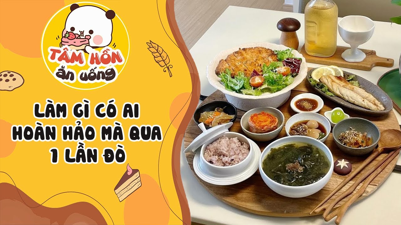 Tâm sự số 1014 ✨ LÀM GÌ CÓ AI HOÀN HẢO MÀ QUA 1 LẦN ĐÒ ✨ Tâm Hồn Ăn Uống