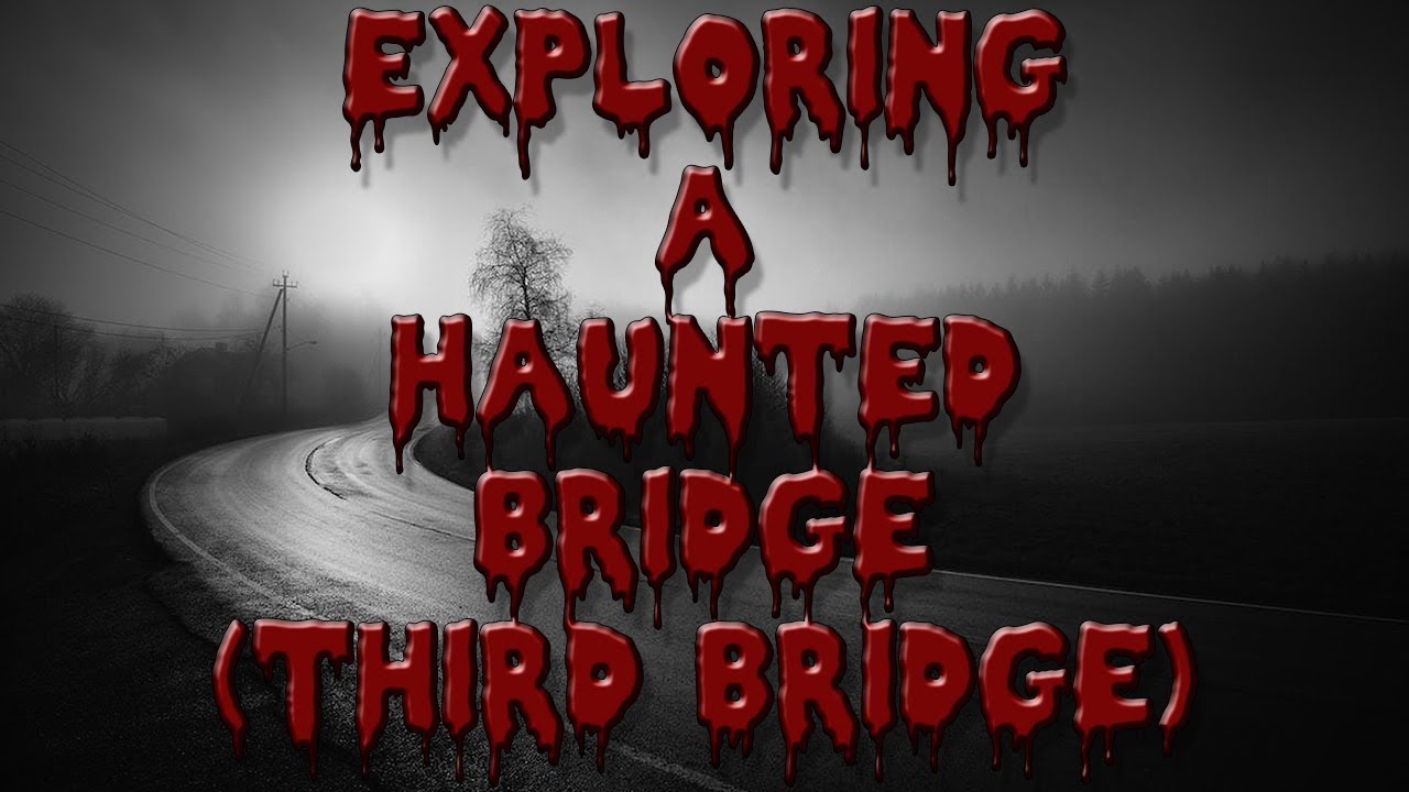 Spooky Haunted Bridge (Third Bridge) GHOST ON VIDEO YouTube