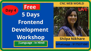 Day 4 |  Free Frontend Development workshop by Shilpa Nikhare | CNC WEB WORLD