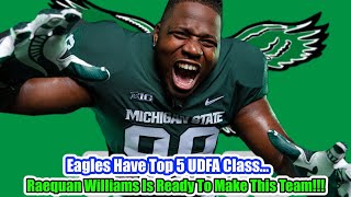 Eagles Have A Top 5 UDFA Class | Raequan Williams Is A Beast | Which UDFA Makes It | Kelly Green!!!