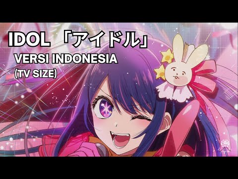 (TV Size) IDOL 「アイドル」-versi Indonesia-【fleurishana】| OP 1 Oshi no Ko