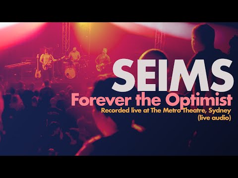 SEIMS - Forever the Optimist - live at The Metro Theatre, Sydney (live audio)
