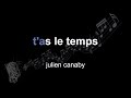 Julien canaby  tas le temps  lyrics  paroles  letra 